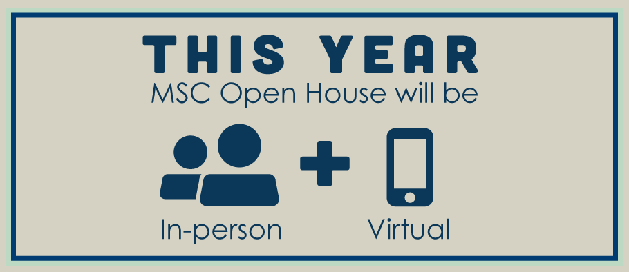 This Year MSC Open House will be In-Person and Virtual
